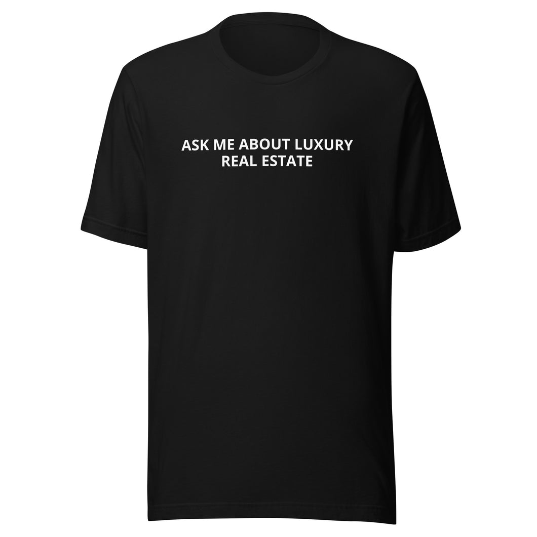 Ask Me About Luxury Real Estate Tee