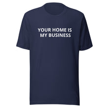 Load image into Gallery viewer, Your Home Is My Business Tee
